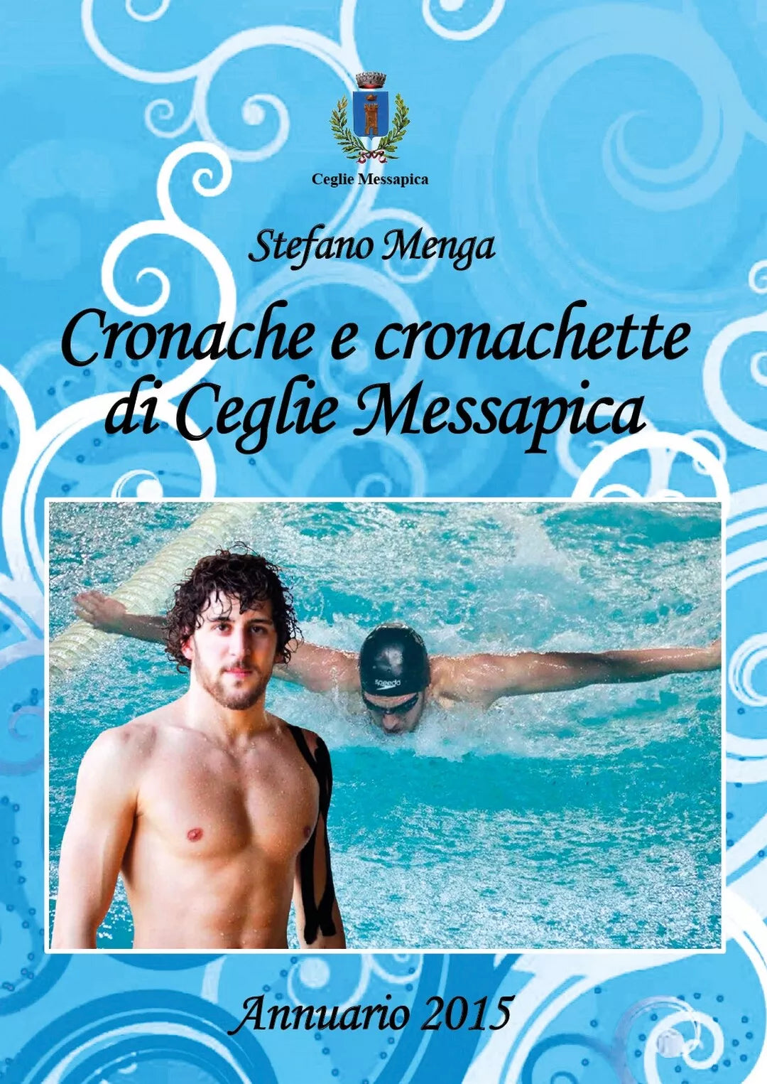 Cronache e cronachette di Ceglie Messapica - Annuario 2015 di Stefano Menga