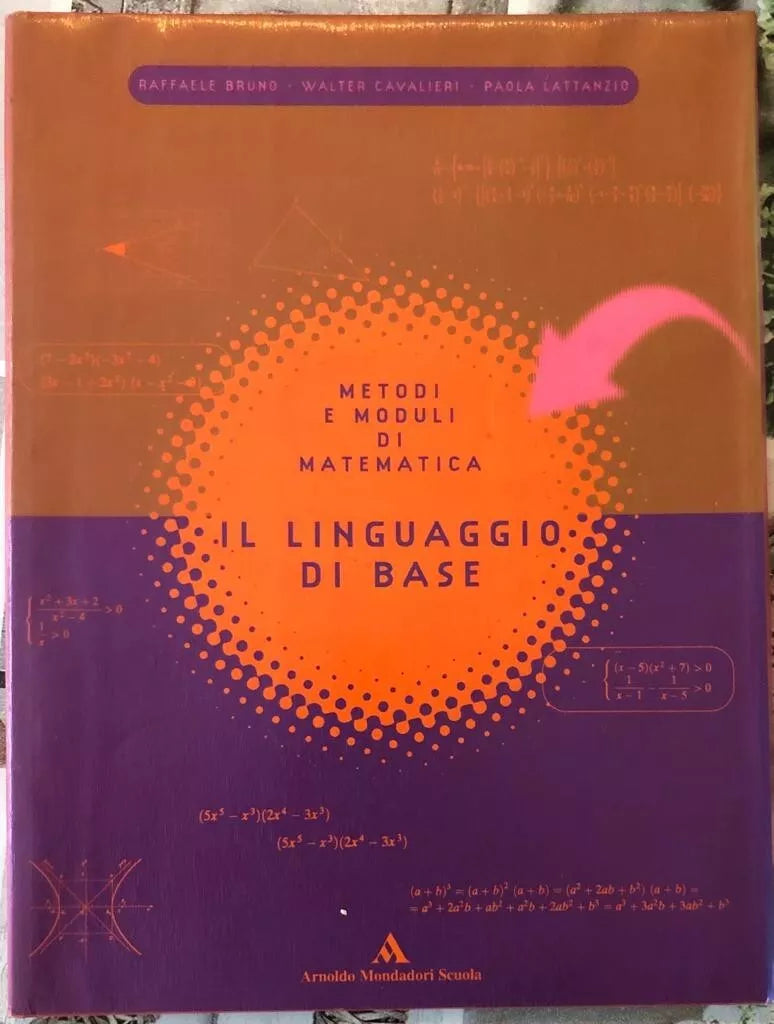 Metodi e moduli di matematica Il linguaggio di base Per le Scuole superiori