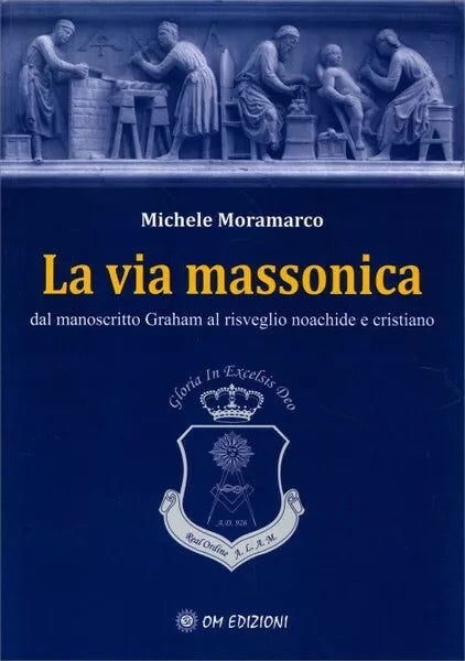 La via massonica, di Michele Moramarco, 2019, Om Edizioni - ER