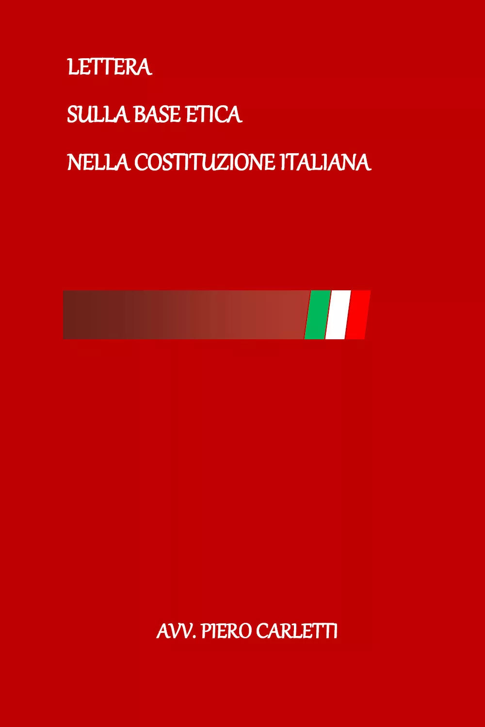 Lettera sulla base etica nella Costituzione Italiana di Piero Carletti