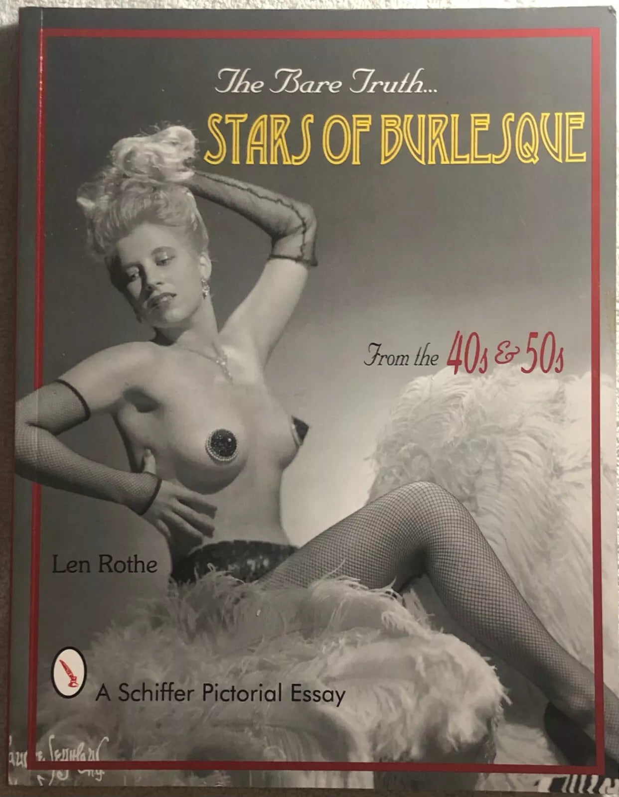 The Bare Truth... Stars of Burlesque from the ’40s and ’50s di Len Rothe, 1998,