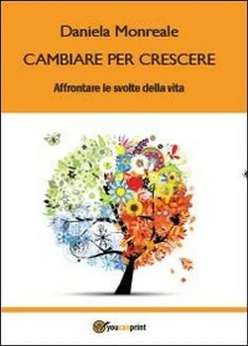 Cambiare per crescere - Daniela Monreale, 2013, Youcanprint