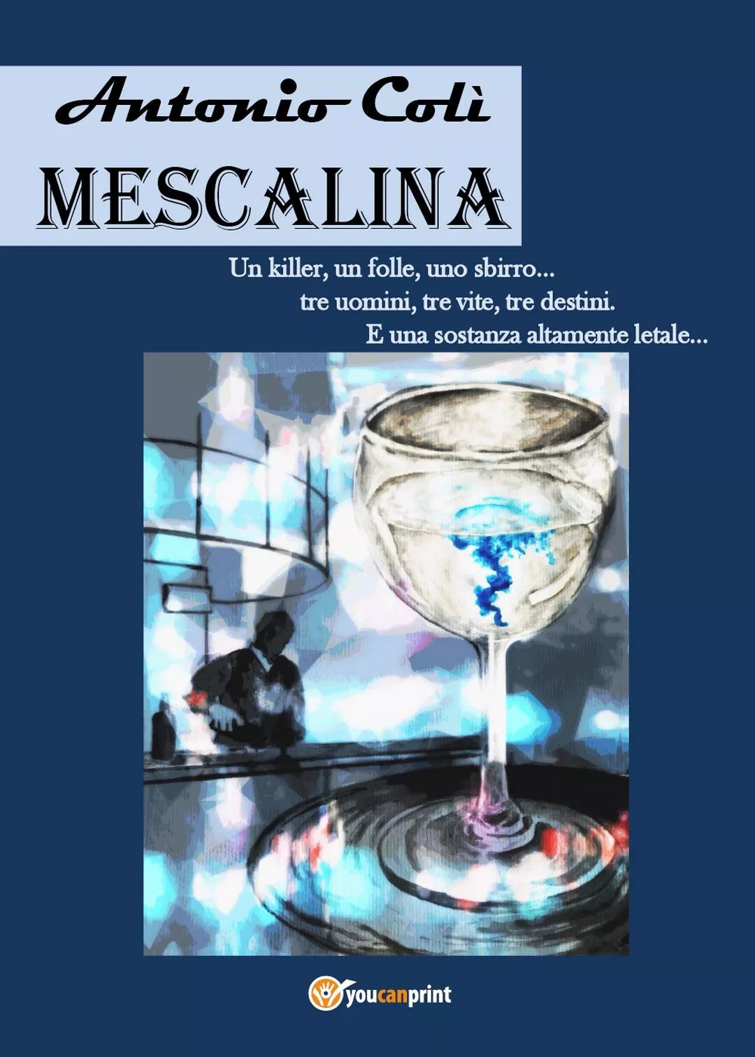 Mescalina di Antonio Coli, 2018, Youcanprint