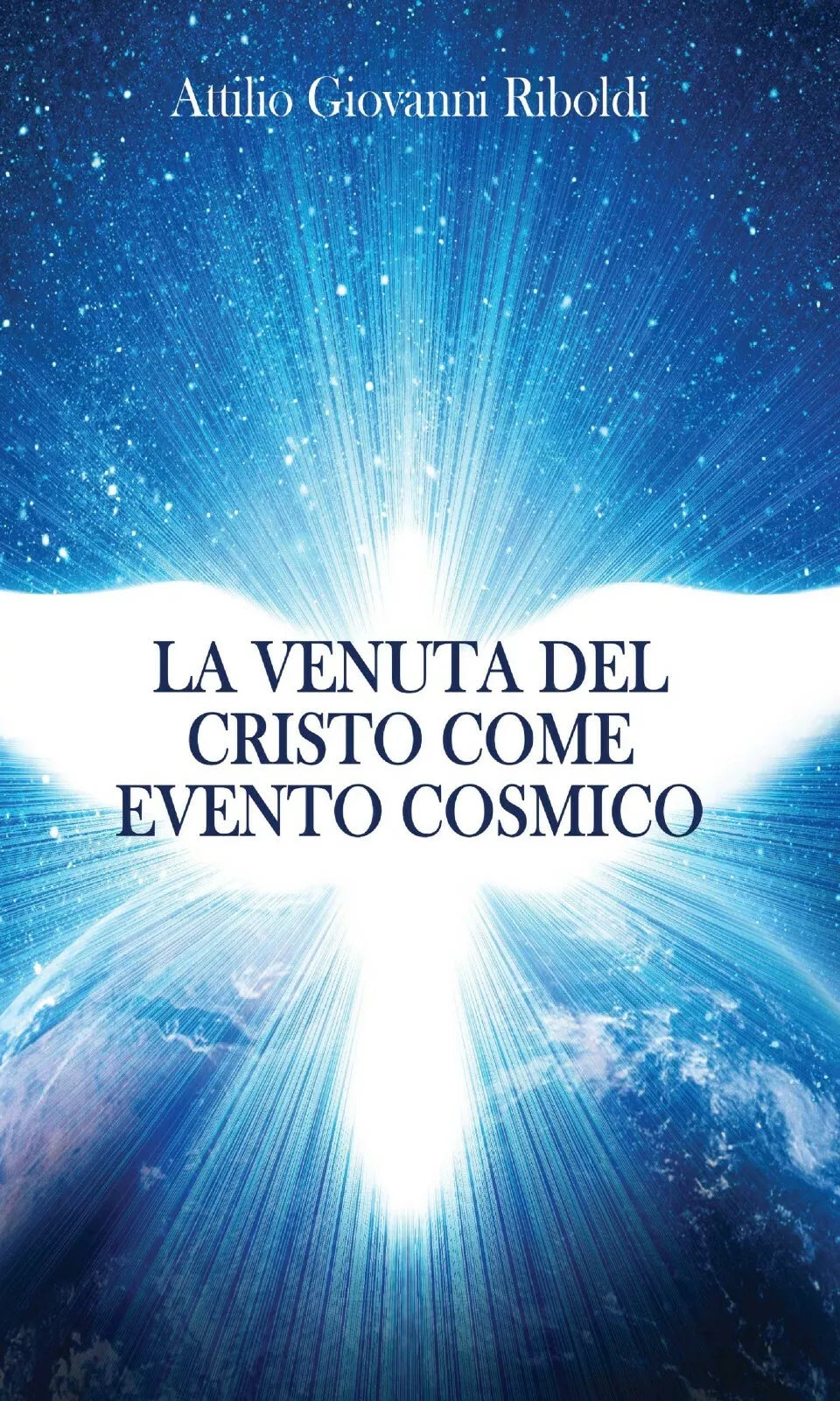 La venuta del Cristo come evento cosmico - di Attilio Giovanni Riboldi, 2013