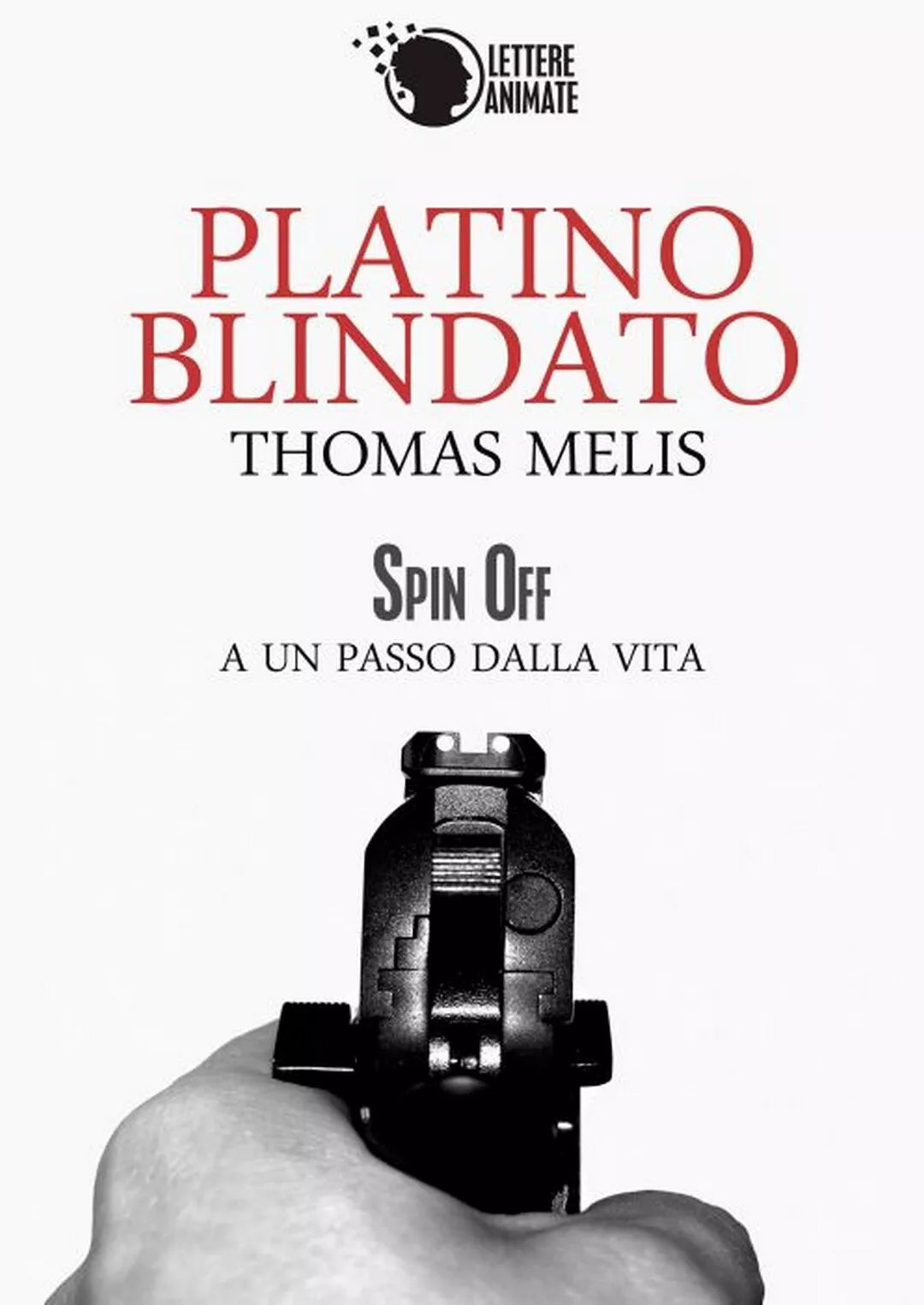 Platino blindato - spin off di Thomas Melis, 2016, Lettere Animate Editore
