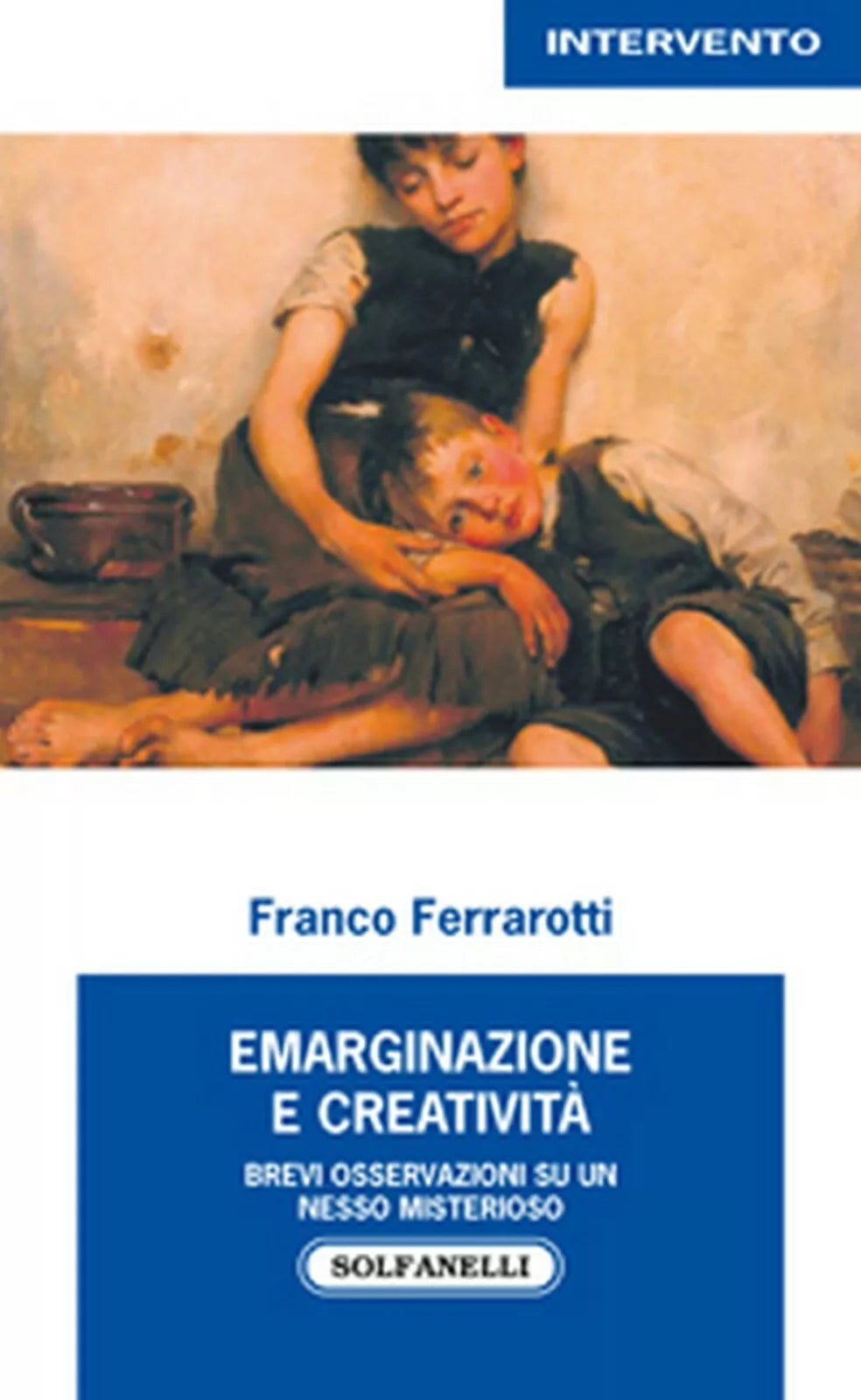 EMARGINAZIONE E CREATIVITA di Franco Ferrarotti, Solfanelli Edizioni