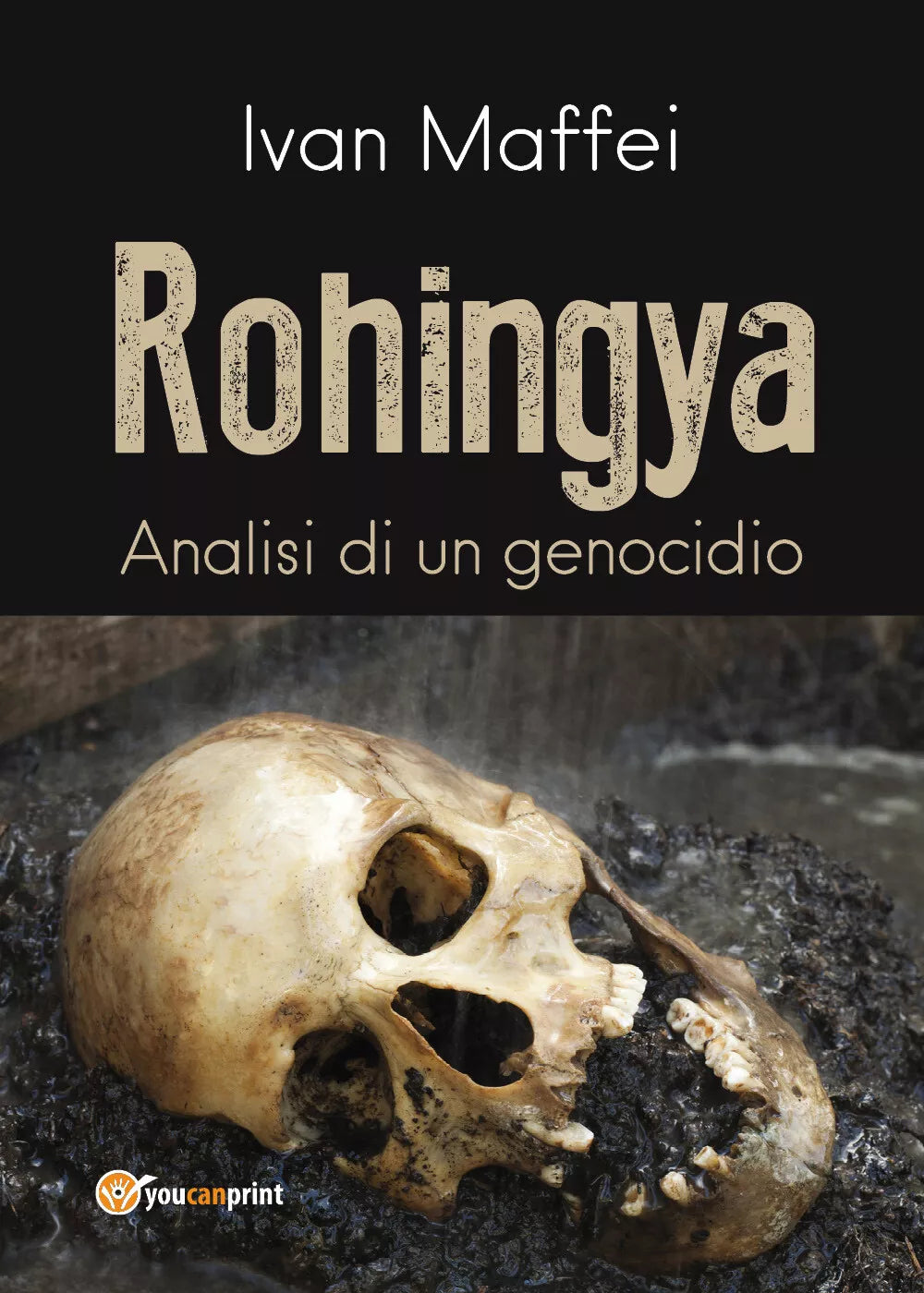 Rohingya. Analisi di un genocidio - Ivan Maffei, 2018, Youcanprint