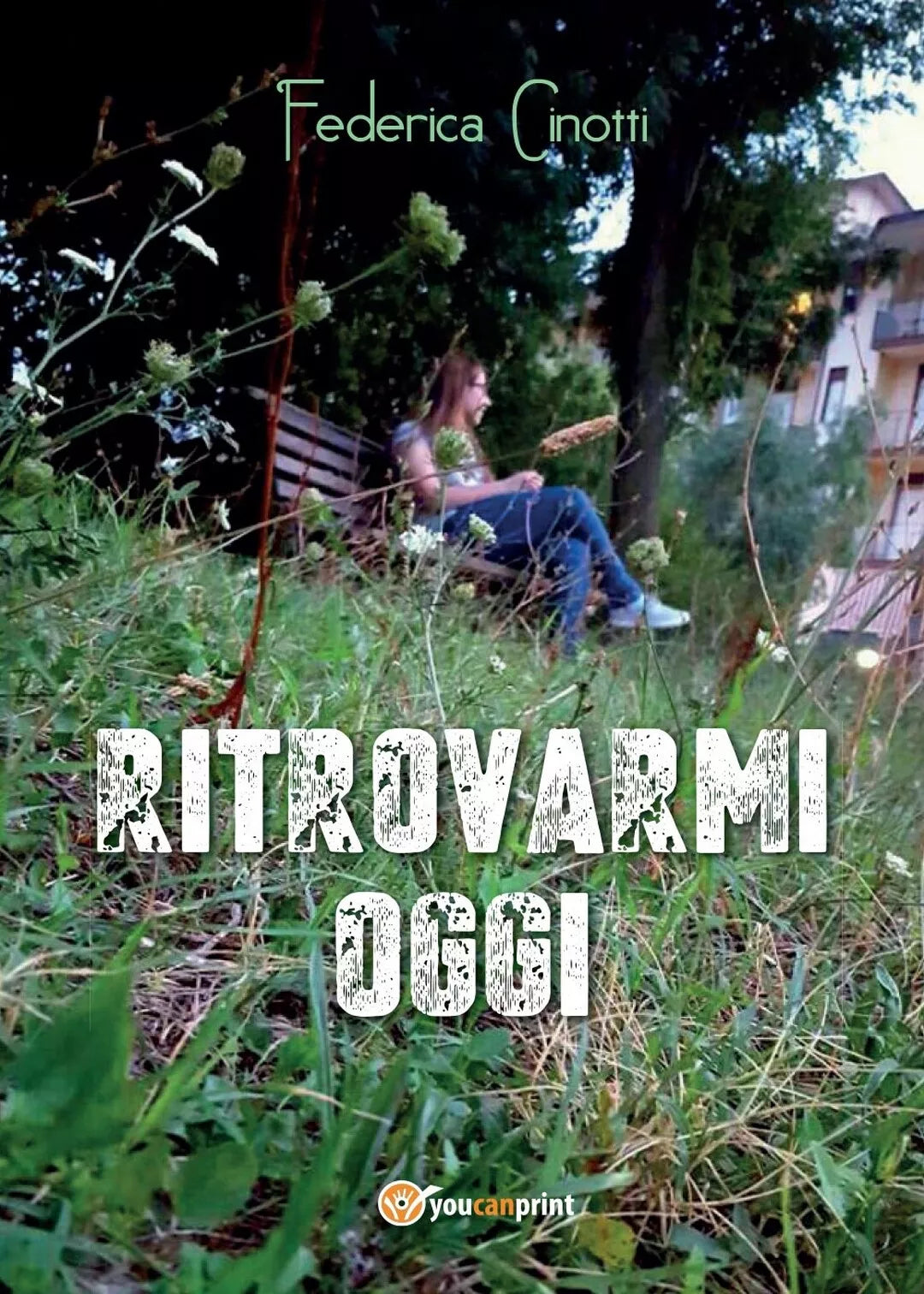 Ritrovarmi oggi di Federica Cinotti, 2017, Youcanprint