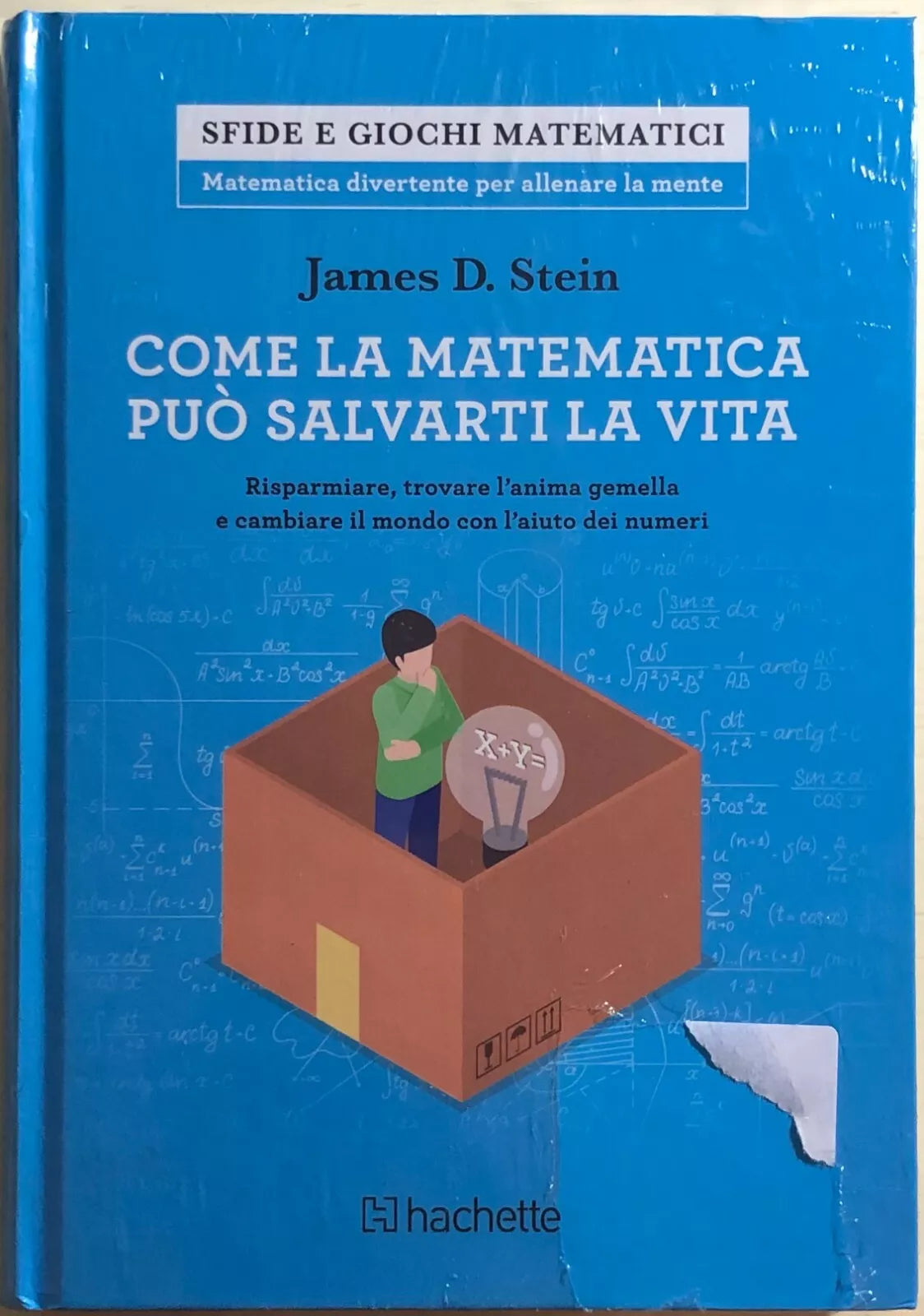 Come la matematica puo salvarti la vita di James D. Stein, 2018, Hachette
