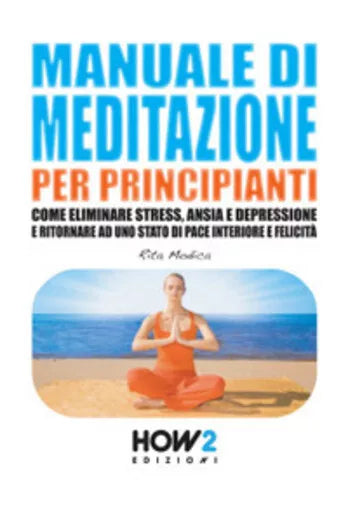 Manuale di meditazione per principianti di Rita Modica, 2016, How2