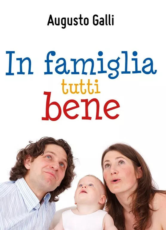 In famiglia tutti bene di Augusto Galli, 2018, Youcanprint