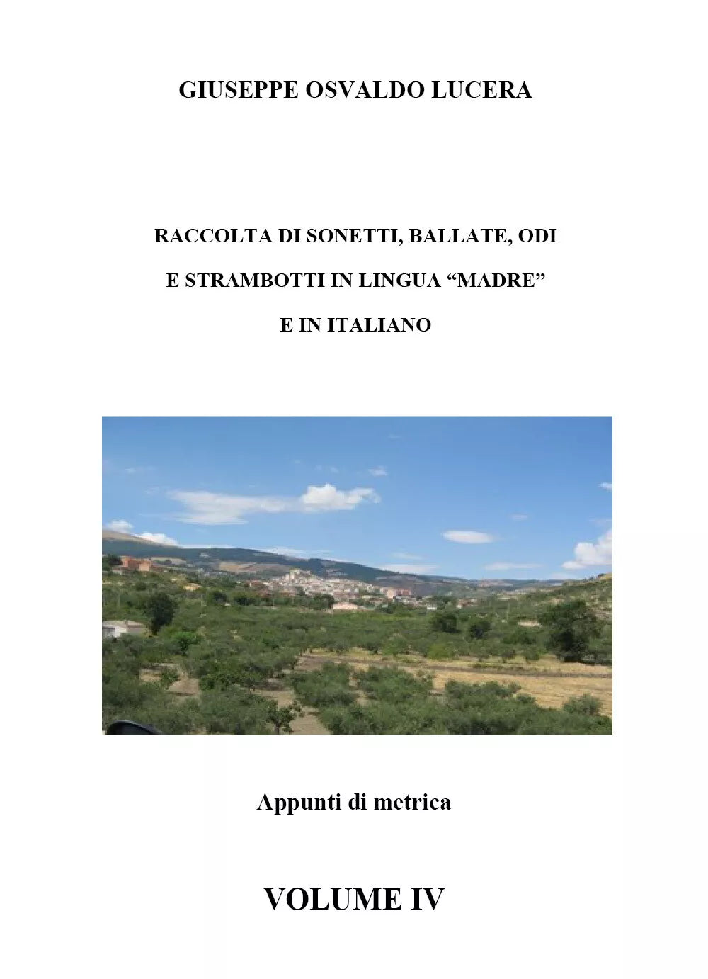 Raccolta di sonetti, ballate, odi e strambotti in lingua madre e in italiano. Vo