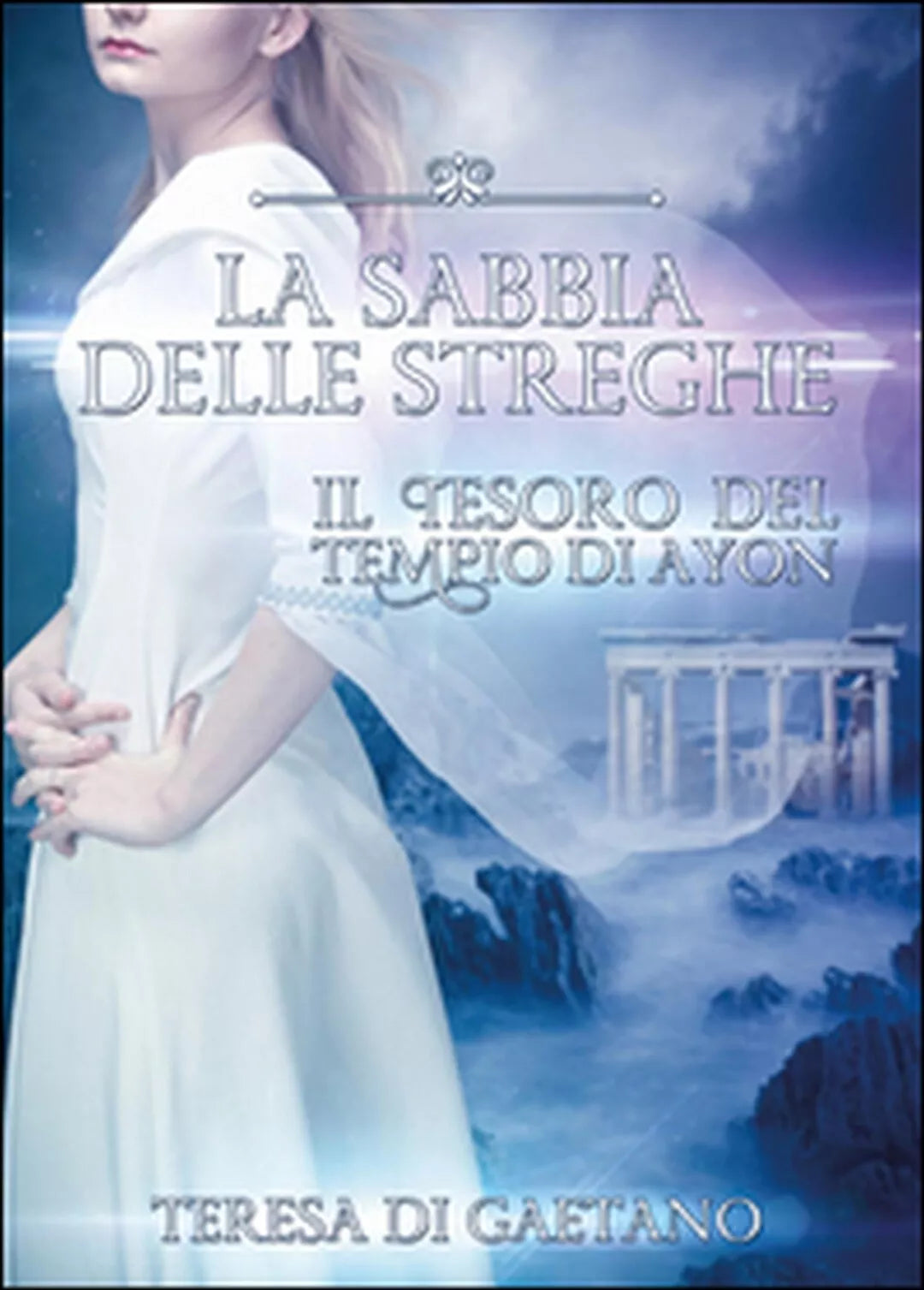 La sabbia delle streghe. Il tesoro del tempio di Ayon, Teresa Di Gaetano, 2016