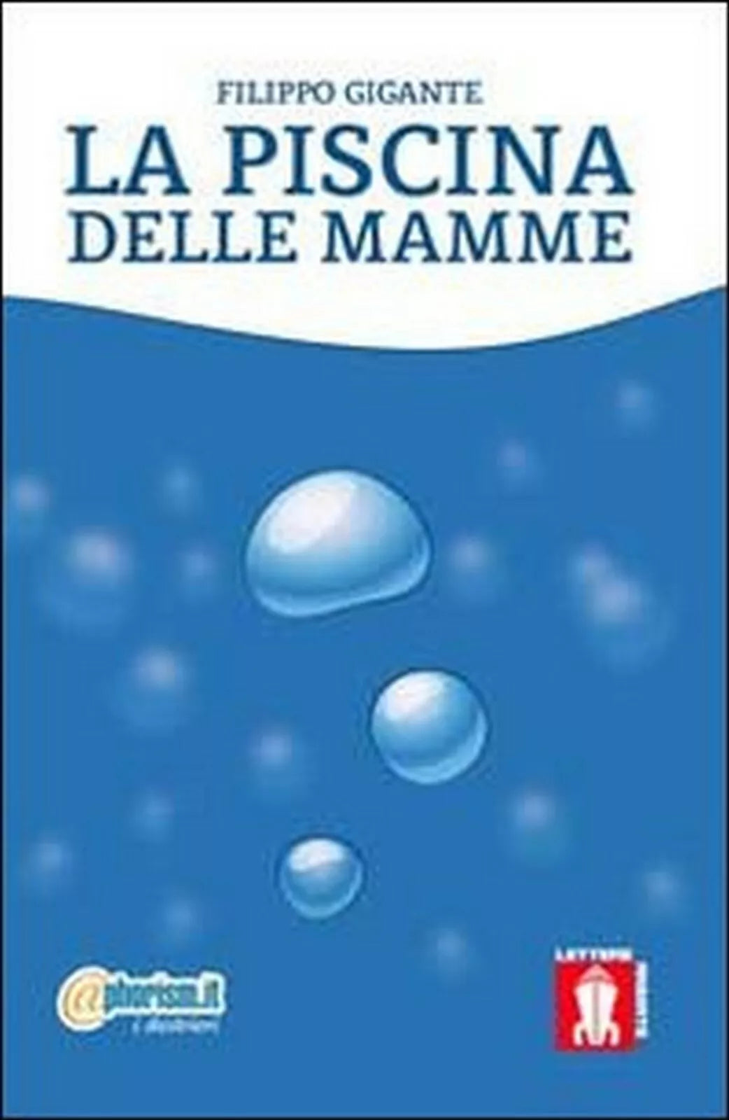 La piscina delle mamme di Filippo Gigante, 2013, Lettere Animate Editore