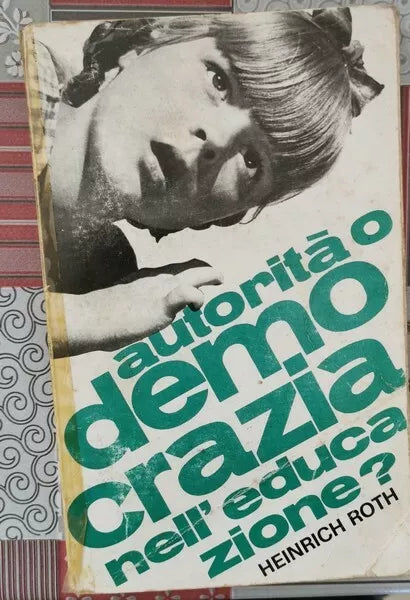 Autorita o democrazia nell’educazione? di Heinerich Roth, 1969 - ER