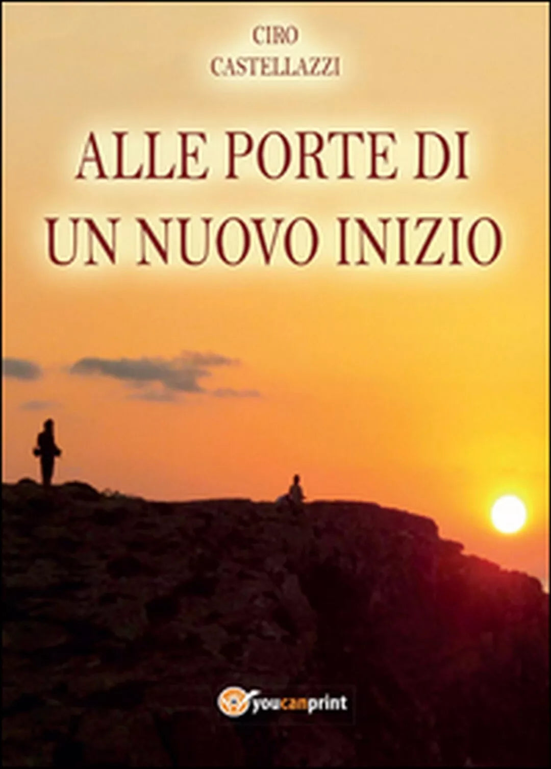 Alle porte di un nuovo inizio di Ciro Castellazzi, 2014, Youcanprint