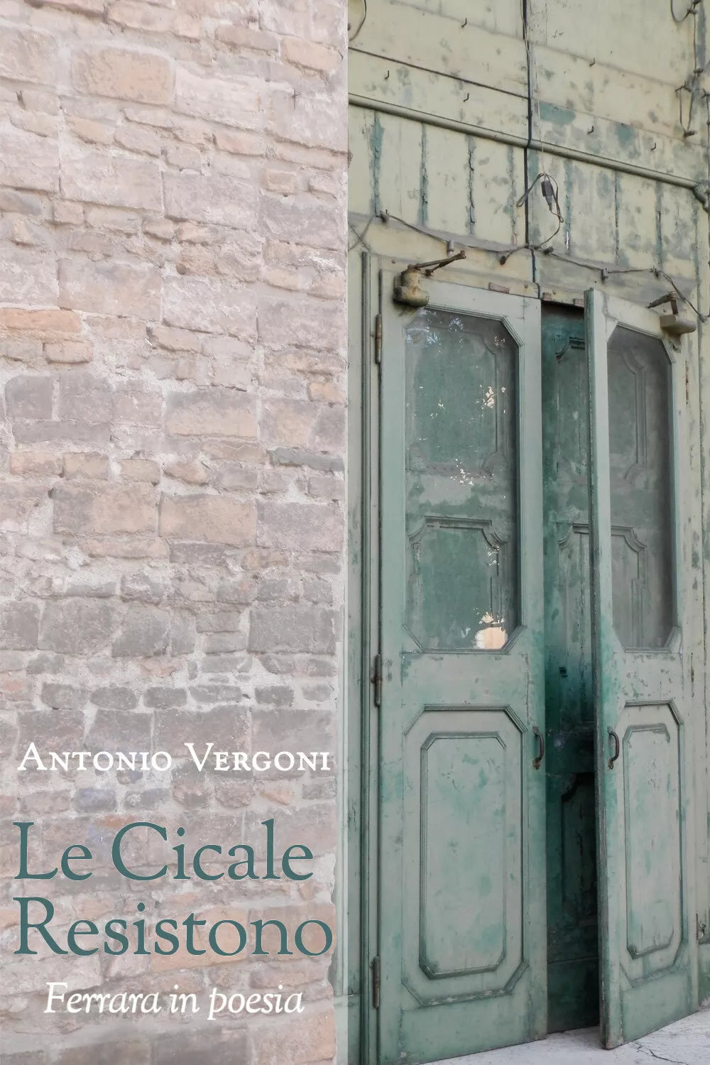 Le cicale resistono. Ferrara in poesia di Antonio Vergoni, 2021, Youcanprint