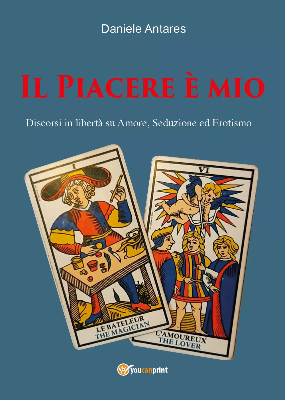 Il piacere e mio. Discorsi in liberta su amore, seduzione ed erotismo di Daniele