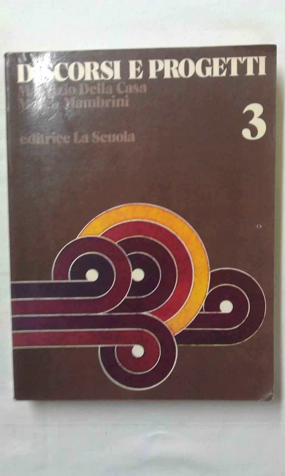 Della Casa - Mambrini DISCORSI E PROGETTI vol. 3 ed. La Scuola