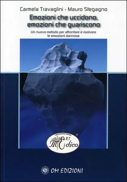 Emozioni che uccidono, emozioni che guariscono Om Edizioni, 2019 - ER