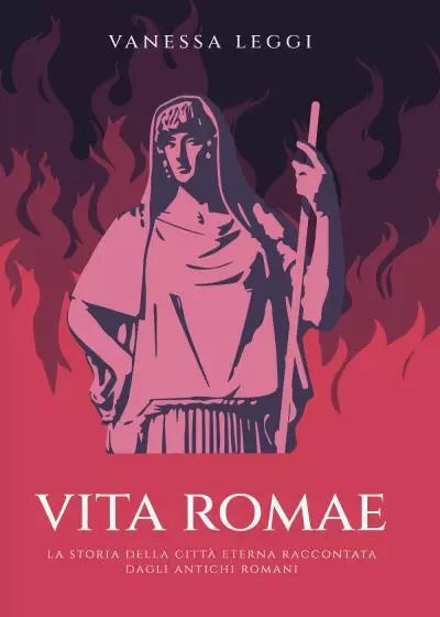 Vita Romae La storia della citt eterna raccontata dagli antichi Romani di Vane