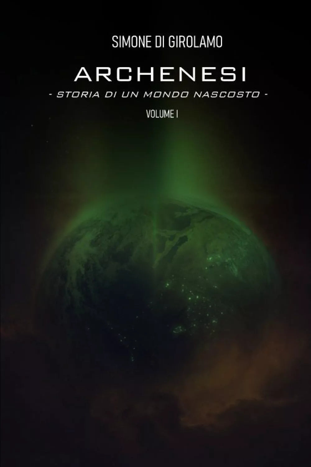 Archenesi. Storia di un mondo nascosto. Volume I di Simone Di Girolamo, 2021,