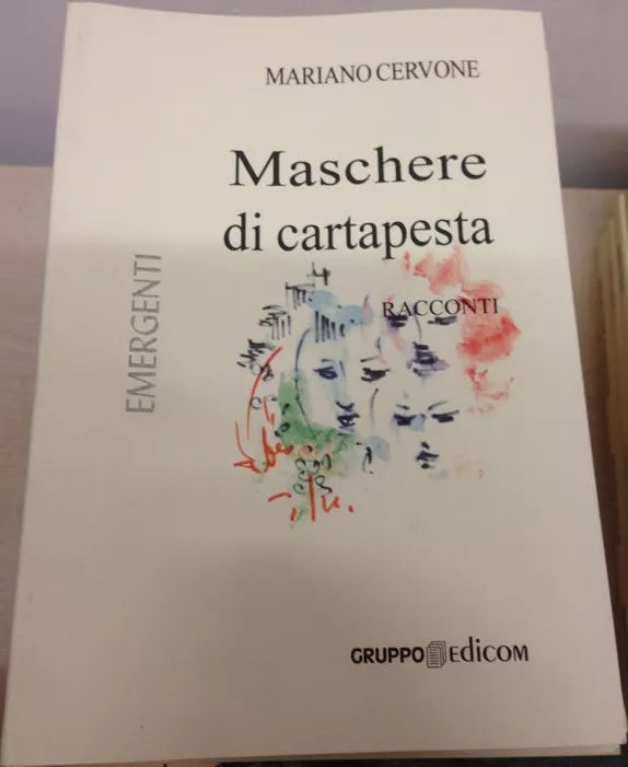 Maschere di cartapesta. Racconti - Mariano Cervone, 2005, Gruppo Edicom