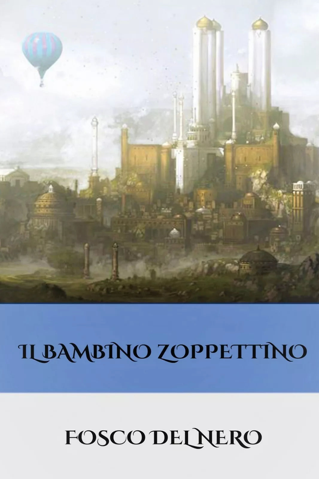 Il bambino zoppettino di Fosco Del Nero, 2020, Youcanprint
