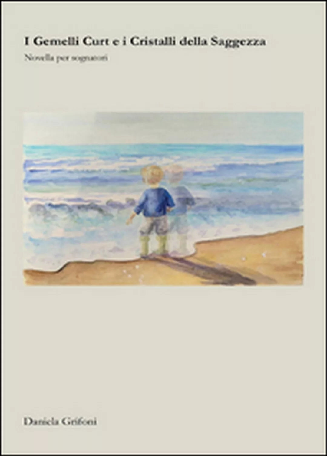 I gemelli Curt e i cristalli della saggezza di Daniela Grifoni, 2016, Youcanp