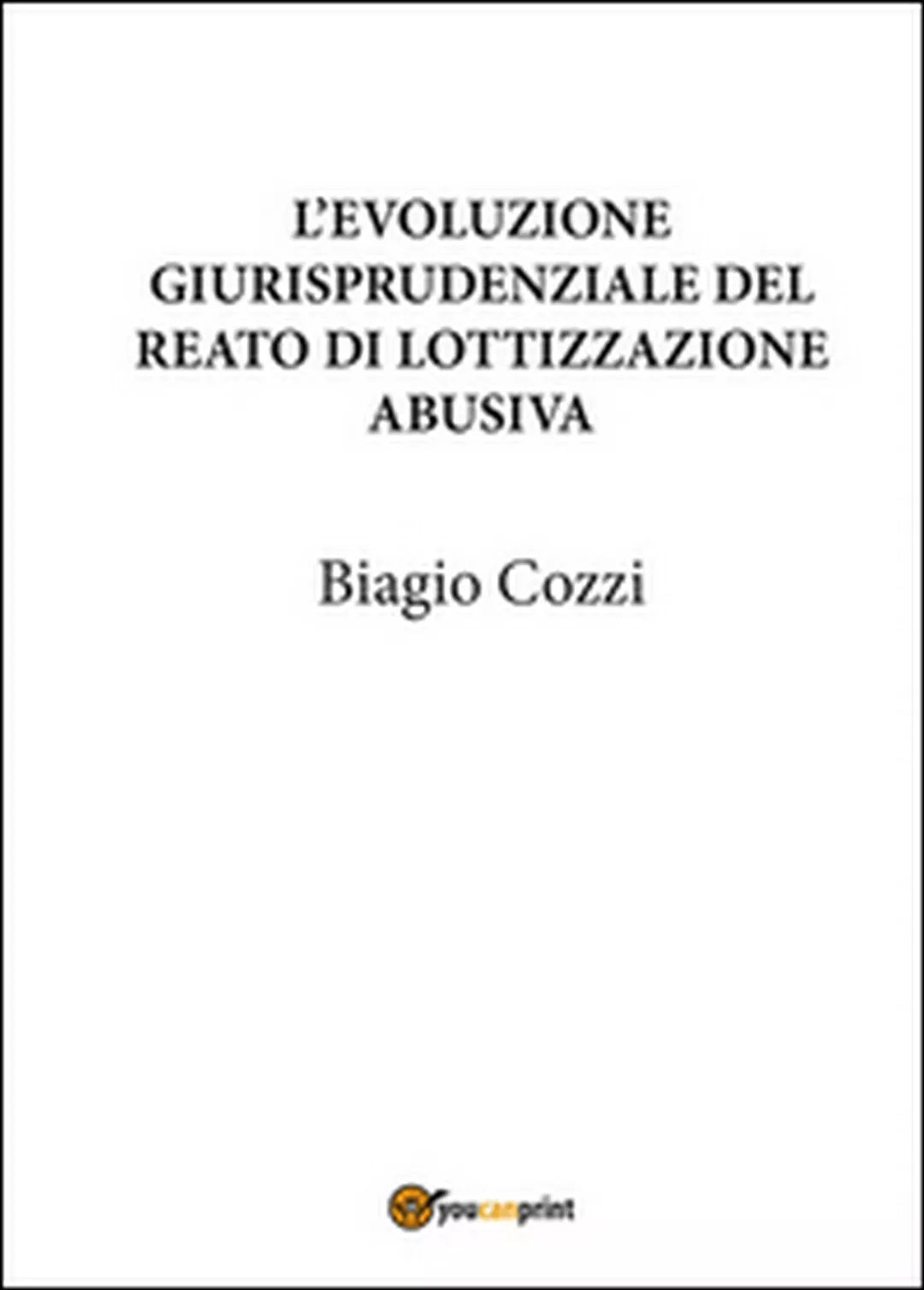 L’evoluzione giurisprudenziale del reato di lottizzazione abusiva B. Cozzi
