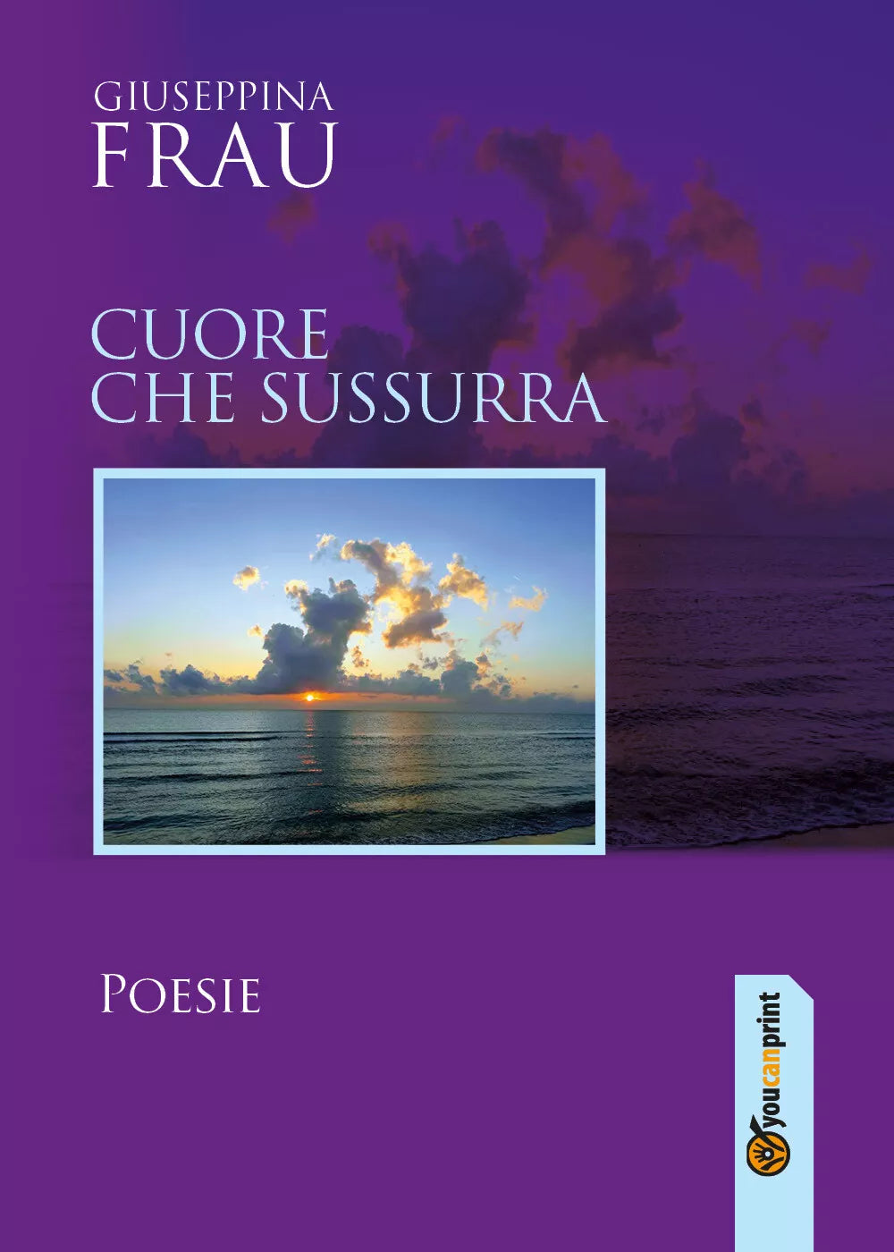 Cuore che sussurra di Giuseppina Frau, 2017, Youcanprint