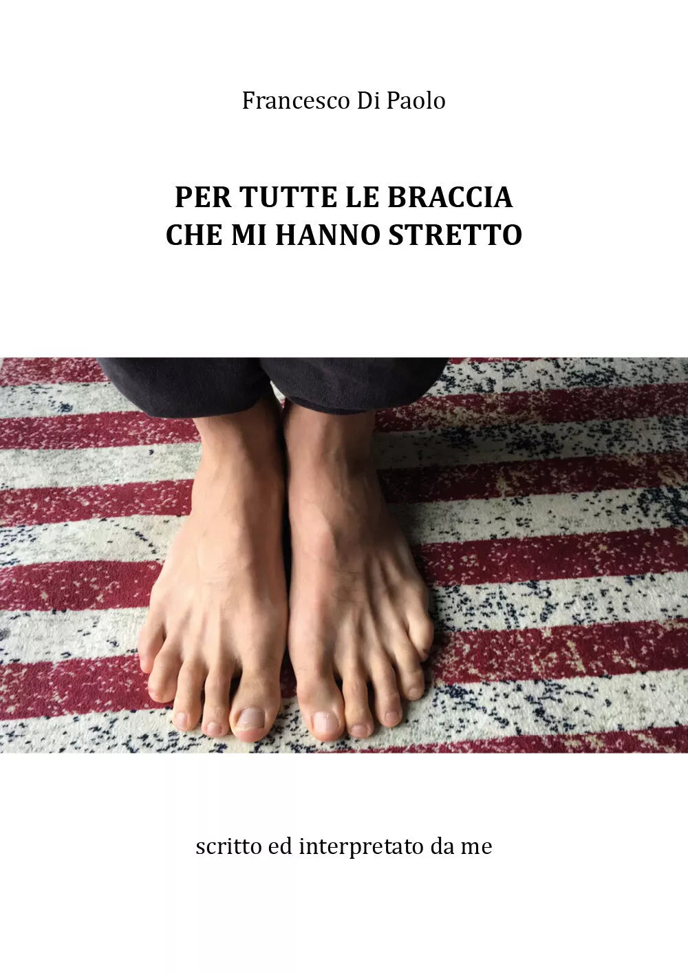 Per tutte le braccia che mi hanno stretto di Francesco Di Paolo, 2018, Youcanp