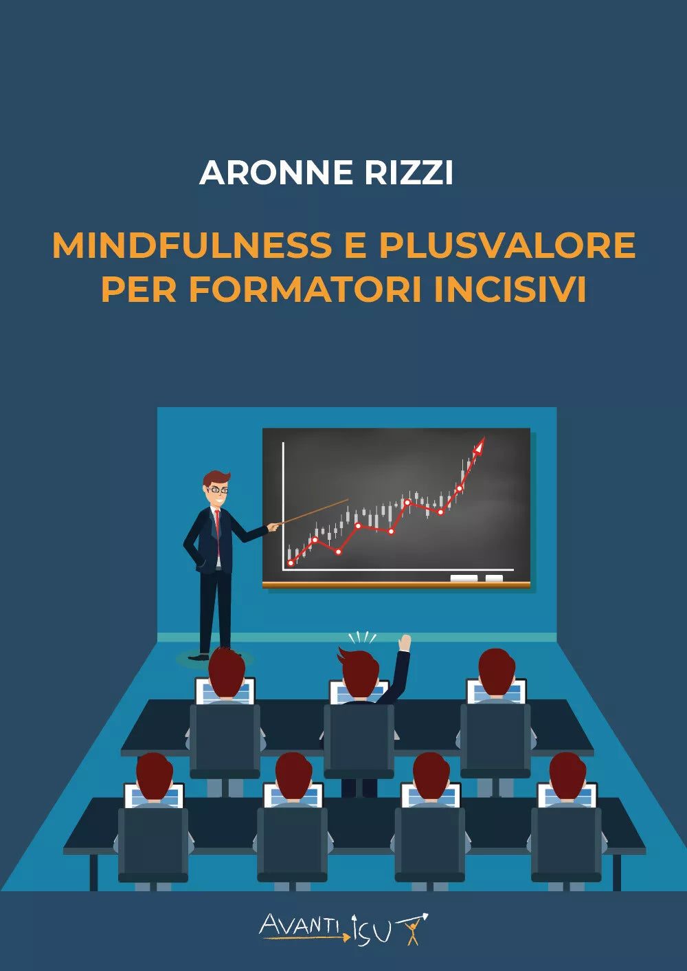 Mindfulness e plusvalore per FORMATORI incisivi di Aronne Rizzi