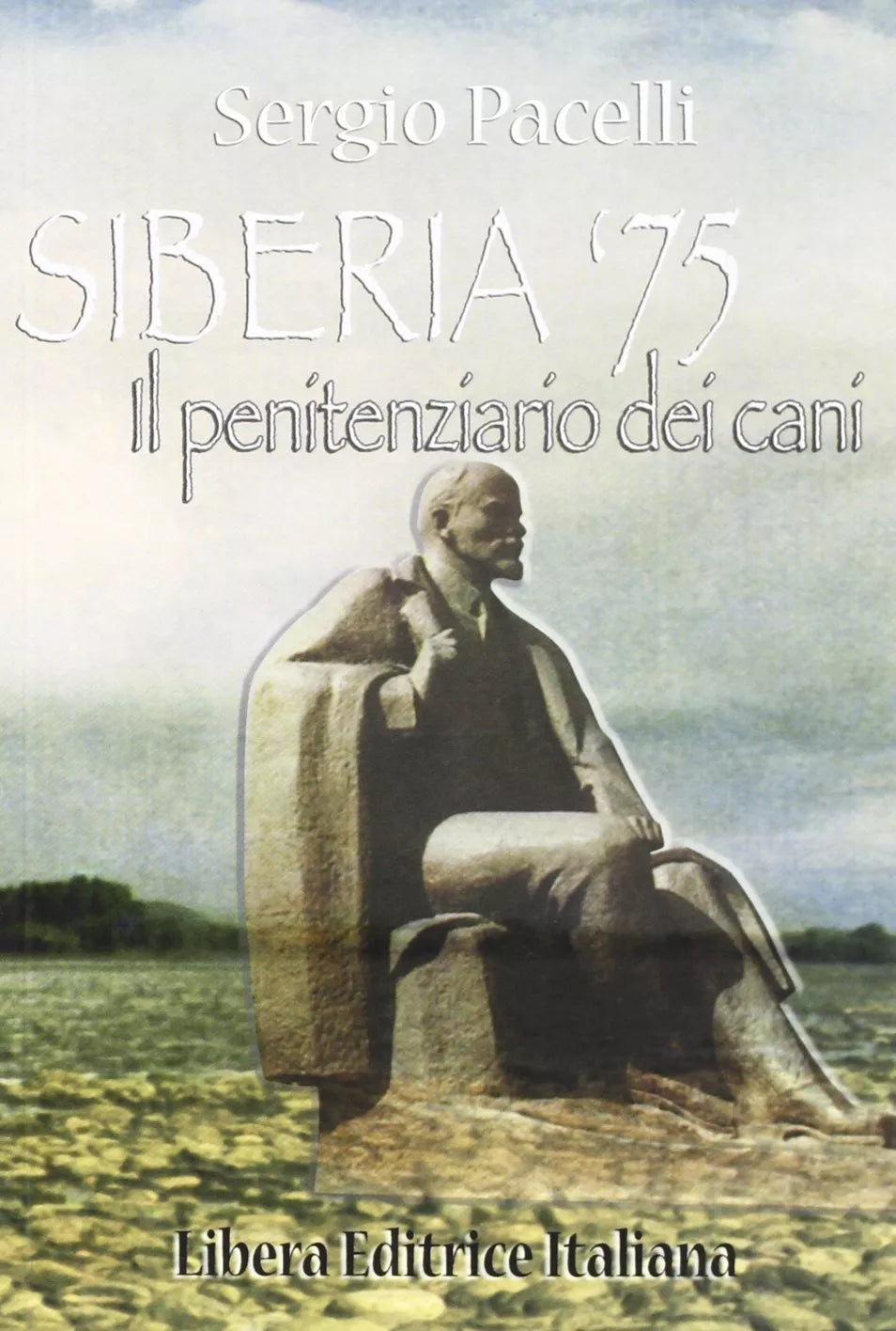 Siberia ’75. Il penitenziario dei cani - Sergio Pacelli - 2004