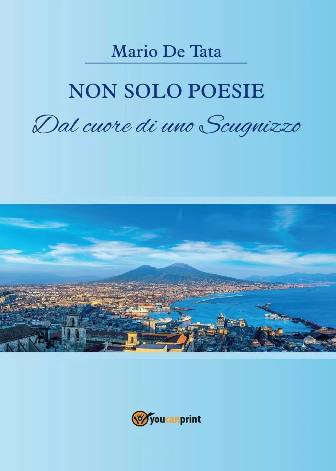 Non solo poesie dal cuore di uno scugnizzo di Mario De Tata, 2017, Youcanprint