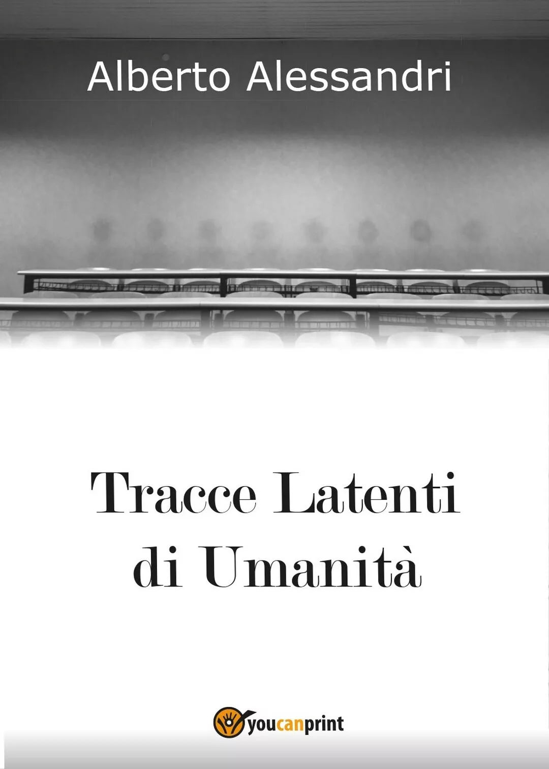 Tracce Latenti di Umanita di Alberto Alessandri, 2016, Youcanprint