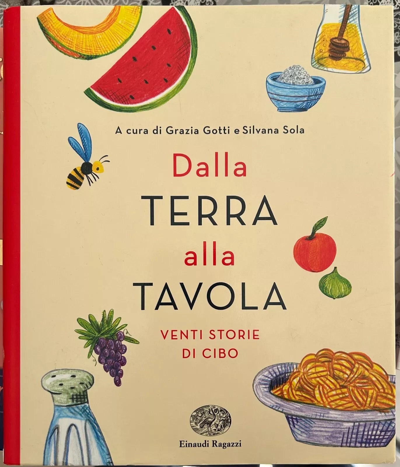 Dalla terra alla tavola Venti storie di cibo di Grazia Gotti