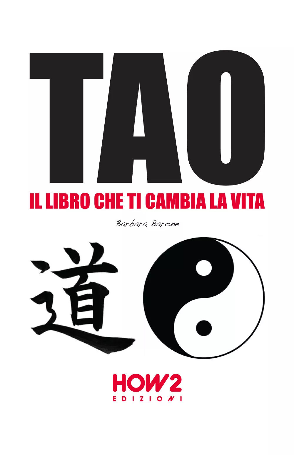 Tao: il libro che ti cambia la vita di Barbara Barone, 2017, Youcanprint