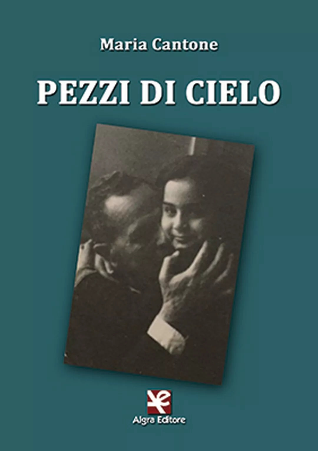 Pezzi di cielo di Maria Cantone, Algra Editore