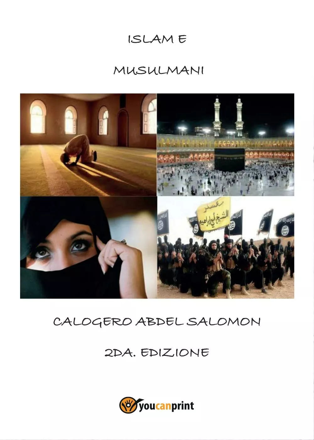 Islam e Musulmani 2° edizione di Calogero Abdel Salomon, 2017, Youcanprint