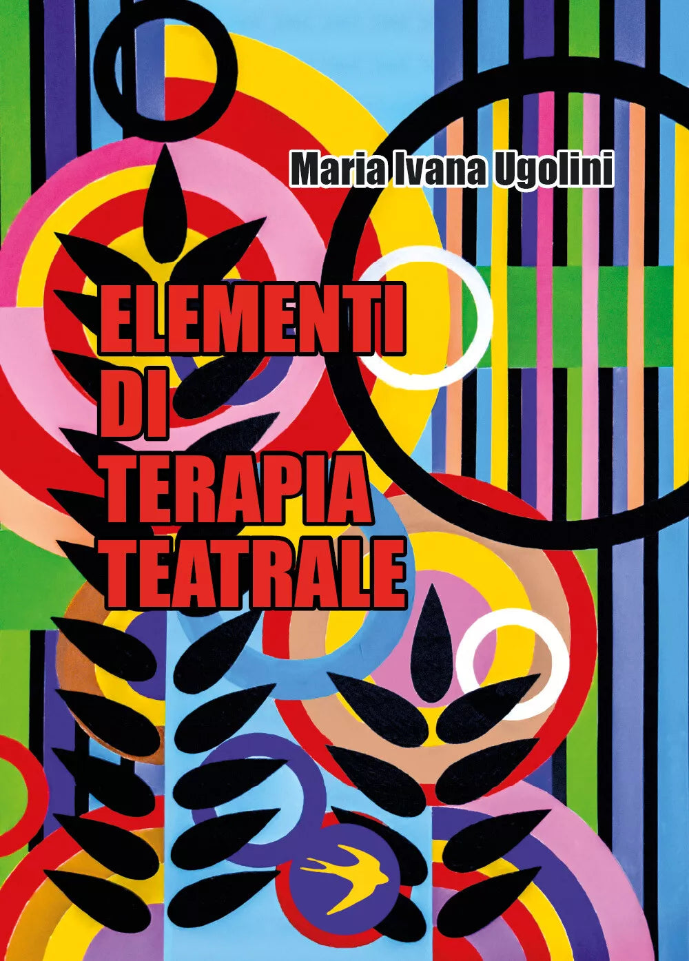 Elementi di Terapia Teatrale di Maria Ivana Ugolini, 2018, Youcanprint