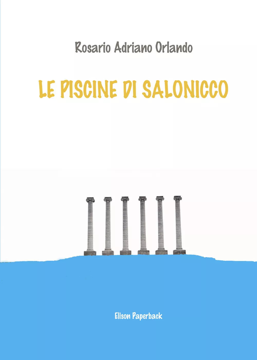 Le piscine di Salonicco di Rosario Adriano Orlando 2021 Elison Paperback