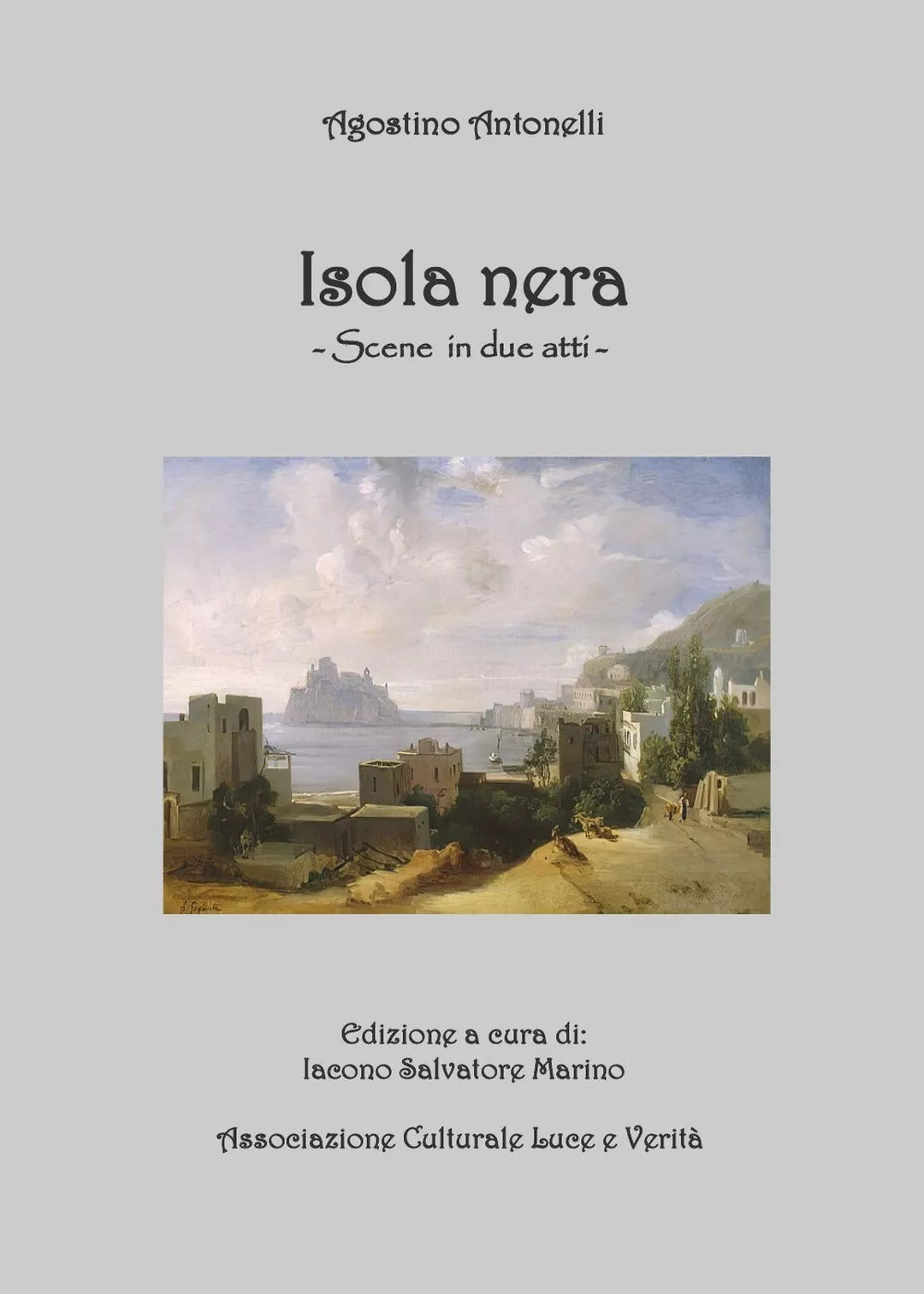 Agostino Antonelli. Isola Nera di Salvatore Marino Iacono, 2020, Youcanprint