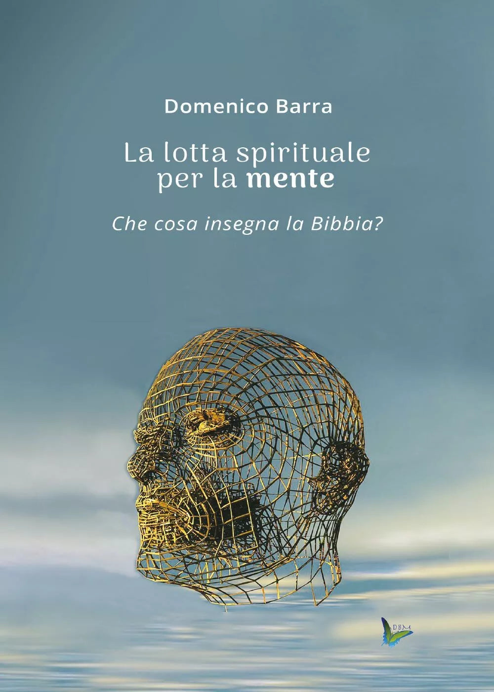 La lotta spirituale per la mente di Domenico Barra, 2017, Youcanprint