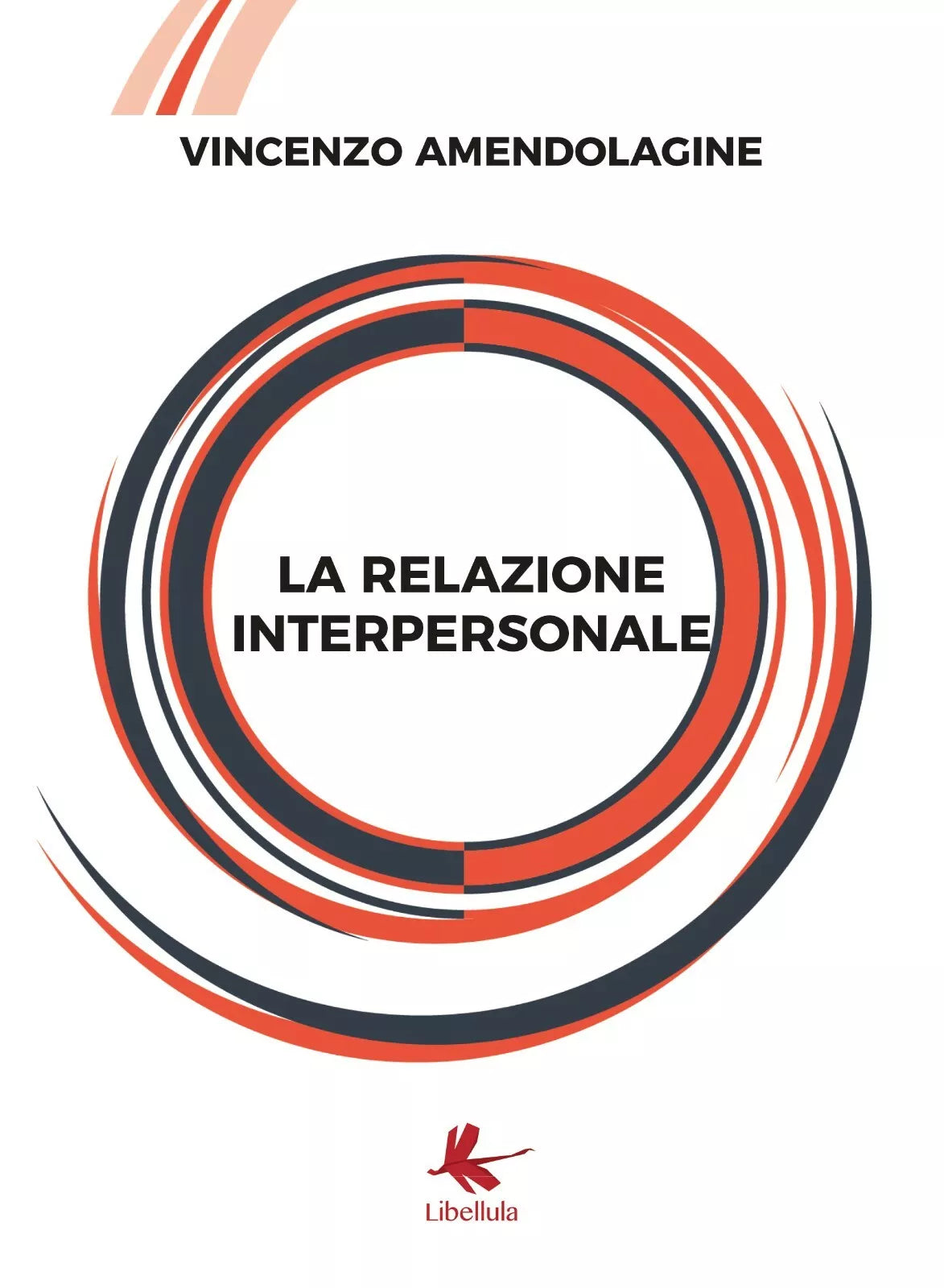 La relazione interpersonale di Vincenzo Amendolagine, 2019, Libellula Edizioni