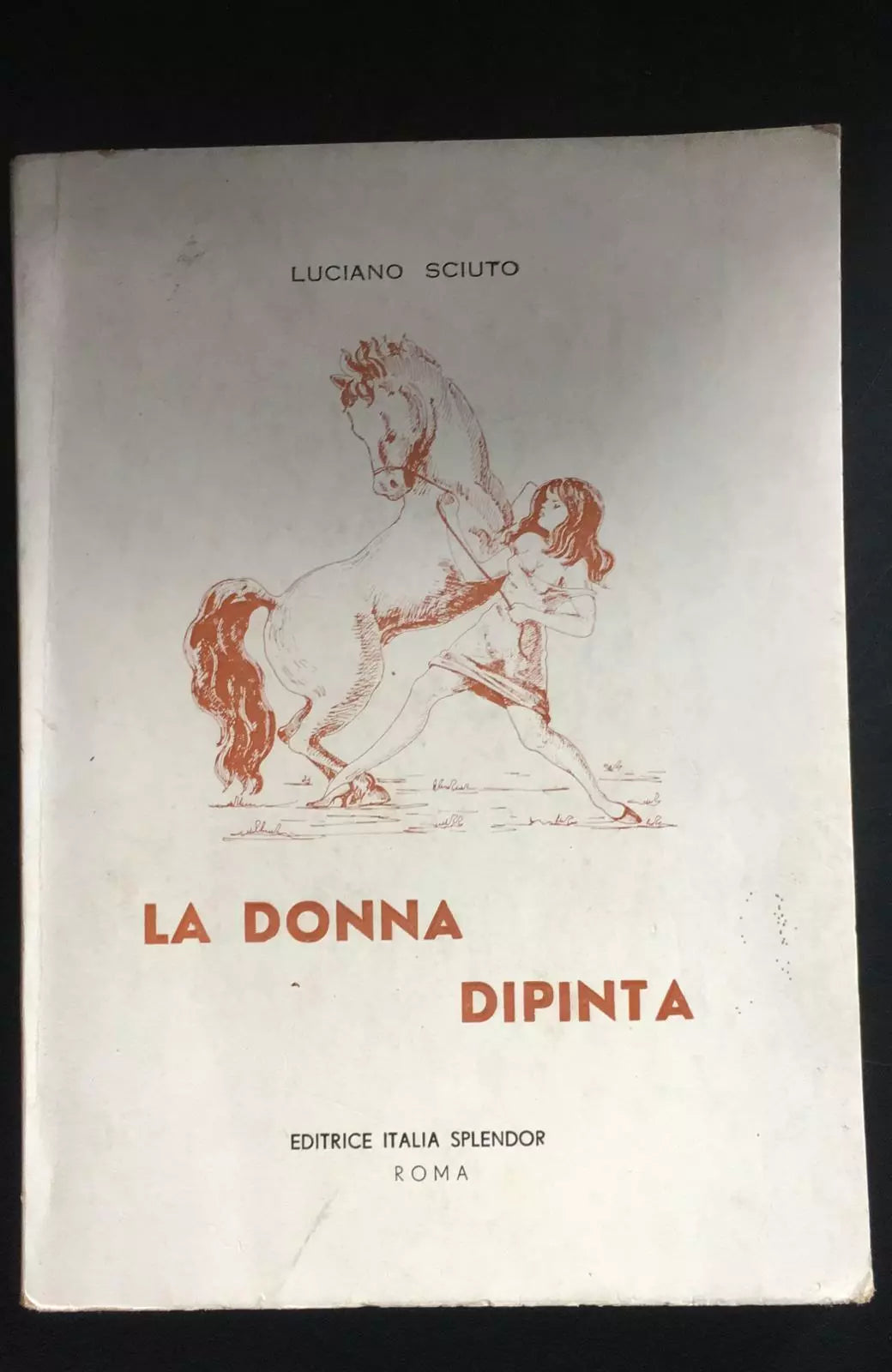La donna dipinta - Luciano Sciuto, 1968, Editrice Italia Splendor - P