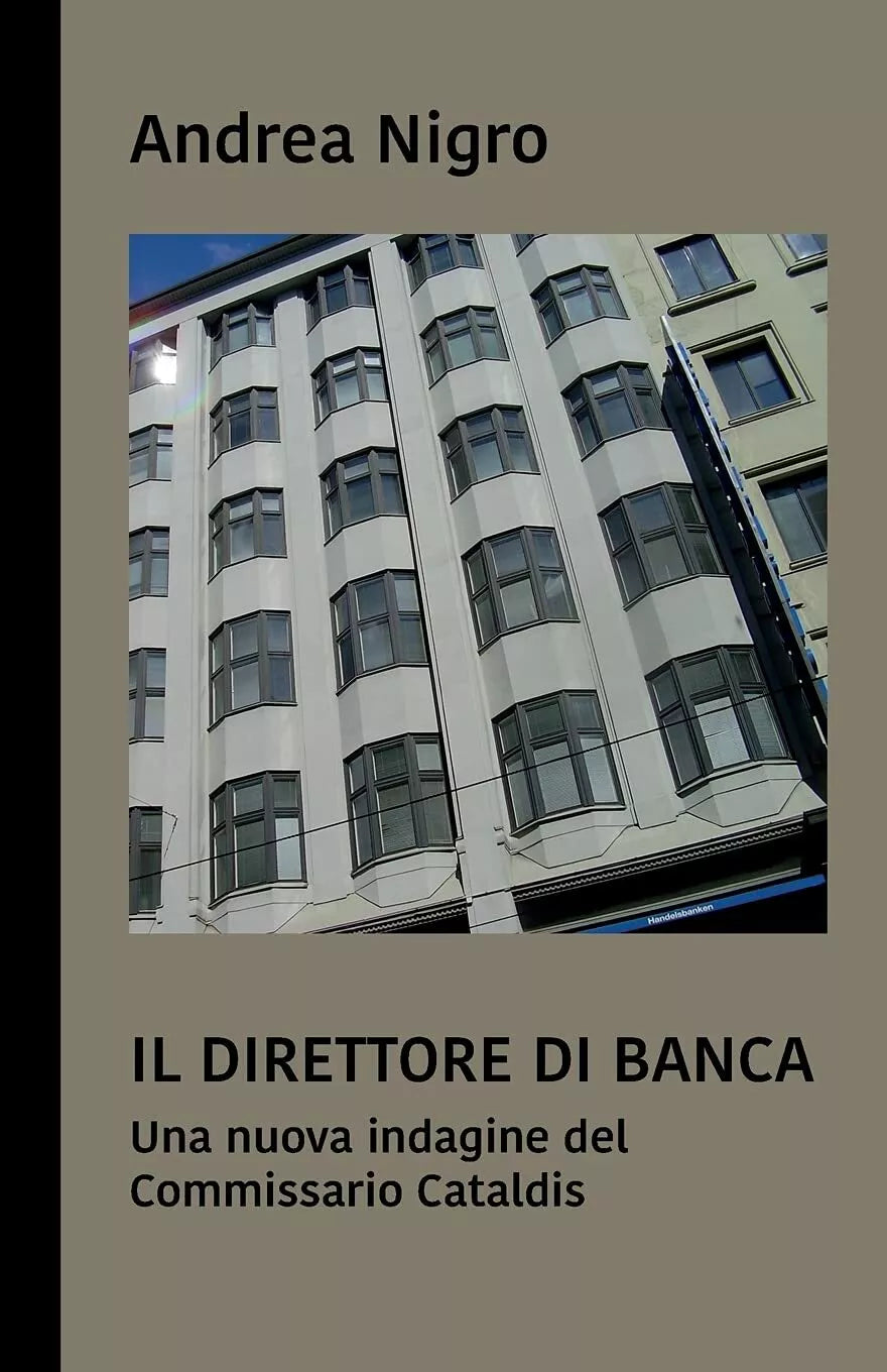 Il Direttore Di Banca una Nuova Indagine Del Commissario Cataldis di Andrea Nig