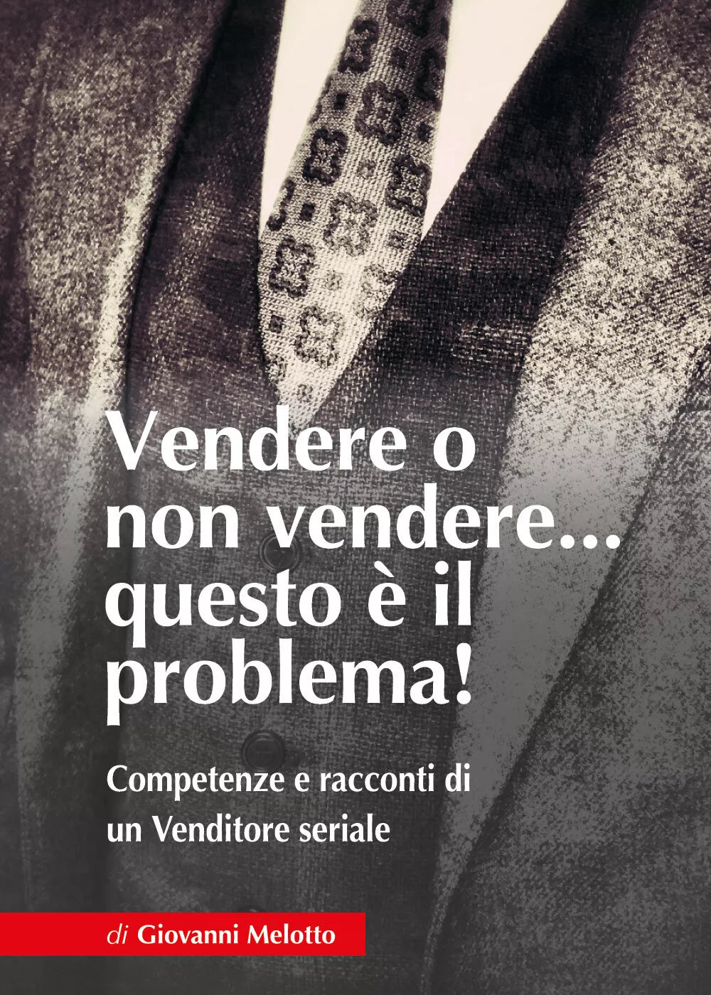 Vendere o non Vendere questo il problema Competenze e racconti di un Vendit