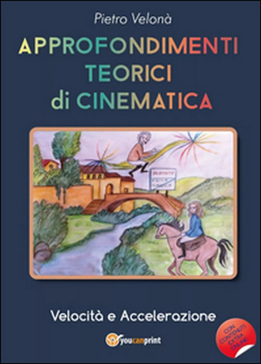 Approfondimenti teorici di cinematica. Velocita e accelerazione Pietro Velona