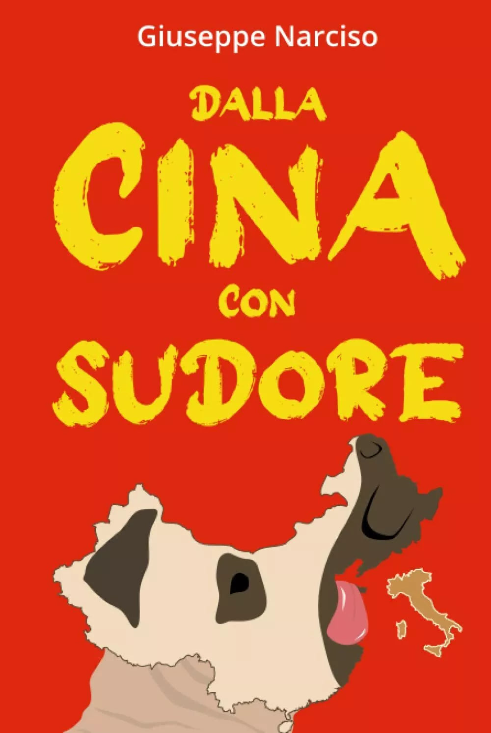 DALLA CINA CON SUDORE di Giuseppe Narciso 2021 Indipendently Published